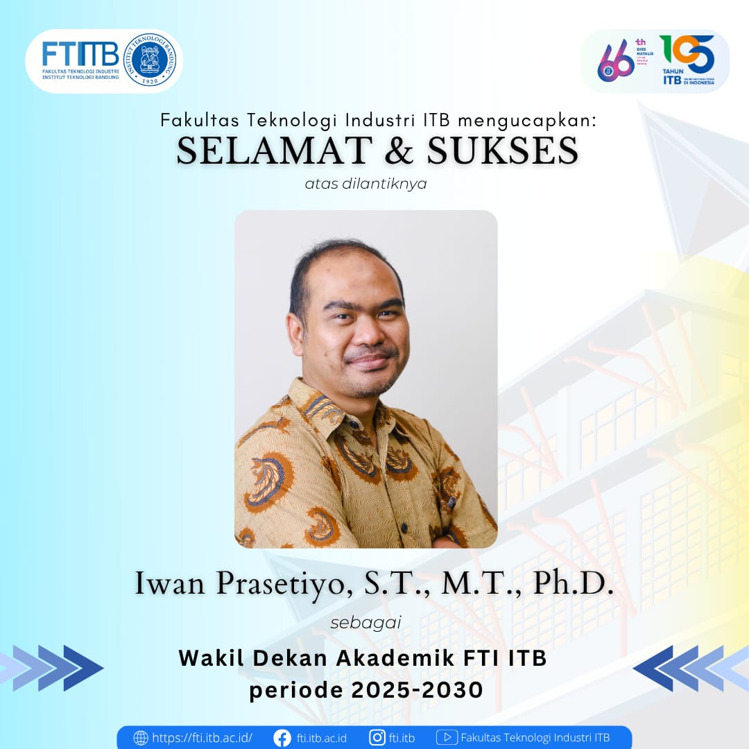 (Indonesia) Selamat dan Sukses atas dilantiknya Iwan Prasetiyo, S.T., M.T., Ph.D. sebagai Wakil Dekan Bidang Akademik Fakultas Teknologi Industri ITB periode 2025-2030