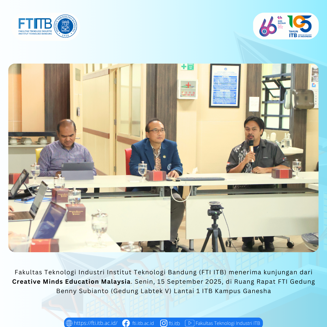 Fakultas Teknologi Industri Institut Teknologi Bandung menerima kunjungan dari Creative Minds Education Malaysia
