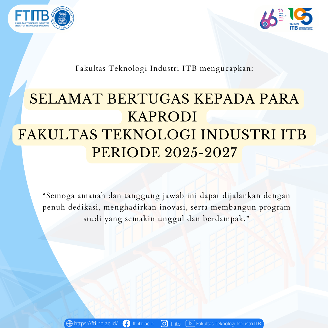 Selamat bertugas kepada para Ketua Program Studi (Kaprodi) Fakultas Teknologi Industri ITB periode 2025-2027